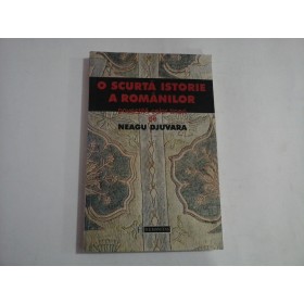 O SCURTA ISTORIE A ROMANILOR - NEAGU DJUVARA